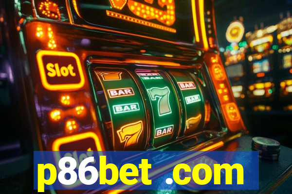p86bet .com